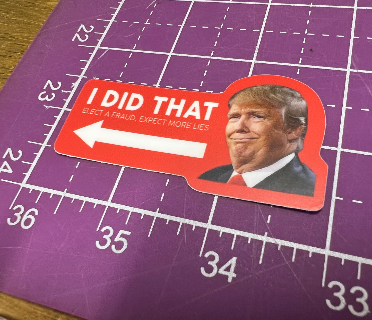 I Did That Trump Sticker - Elect a Fraud, Expect More Lies